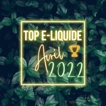 Meilleurs e-liquide Avril 2022