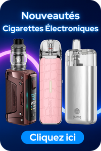 Nouveaut&eacute;s cigarettes &eacute;lectroniques